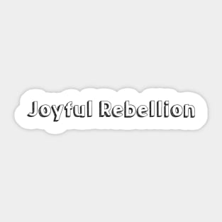 Joyful Rebellion / Typography Design Sticker